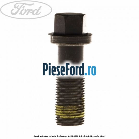Surub prindere volanta Ford Ranger 2002-2006 2.5 TD 4x4 84 cp WL-T diesel