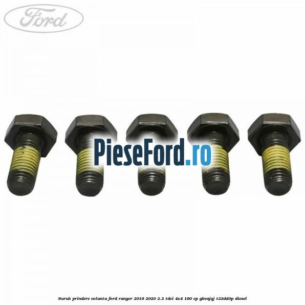 Surub prindere volanta Ford Ranger 2016-2020 2.2 TDCi 4x4 160 cp Surub prindere volanta Ford Ranger 2016-2020 2.2 TDCi 4x4 160 cp GBVAJQJ, T22DD0P diesel