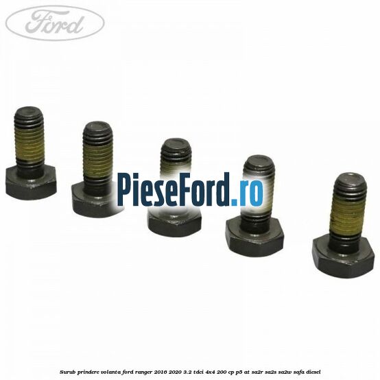 Surub prindere volanta Ford Ranger 2016-2020 3.2 TDCi 4x4 200 cp P5-AT, SA2R, SA2S, SA2W, SAFA diesel