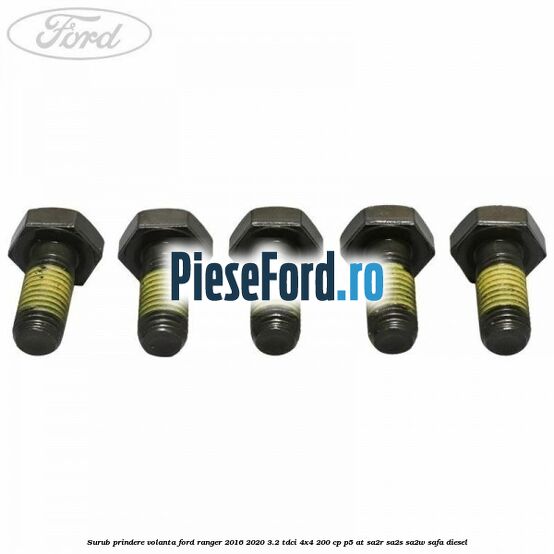 Surub prindere volanta Ford Ranger 2016-2020 3.2 TDCi 4x4 200 cp P5-AT, SA2R, SA2S, SA2W, SAFA diesel