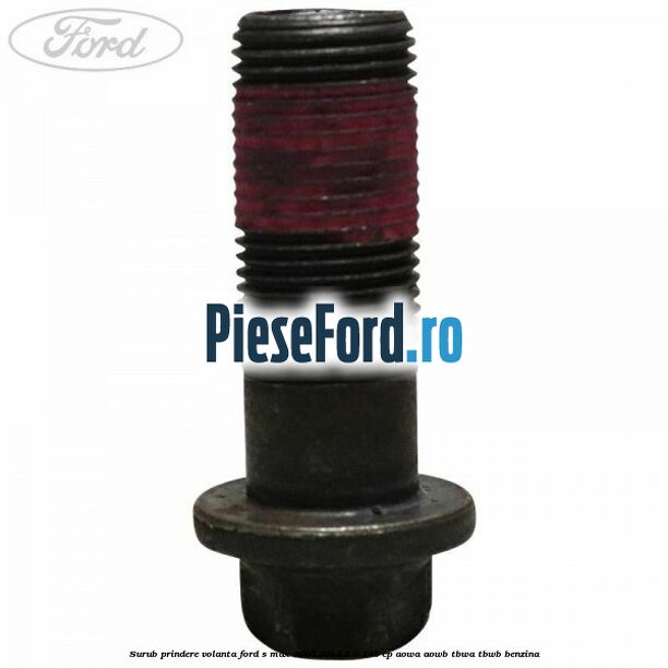 Surub prindere volanta Ford S-Max 2007-2014 2.0 145 cp AOWA, AOWB, TBWA, TBWB benzina