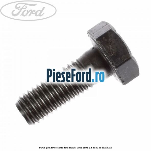 Surub prindere volanta Ford Transit 1991-1994 2.5 DI 80 cp 4DA diesel