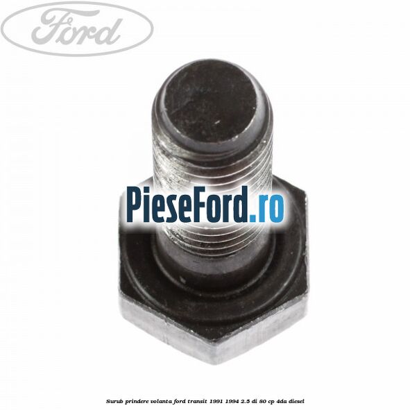 Surub prindere volanta Ford Transit 1991-1994 2.5 DI 80 cp 4DA diesel
