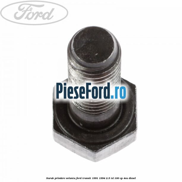 Surub prindere volanta Ford Transit 1991-1994 2.5 TD 100 cp 4EA diesel