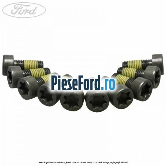 Surub prindere volanta Ford Transit 2006-2014 2.2 TDCi 85 cp P8FA, P8FB diesel