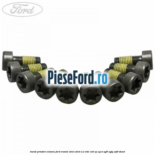Surub prindere volanta Ford Transit 2014-2018 2.2 TDCi 125 cp CY14, CYF5, CYFG, USF6 diesel