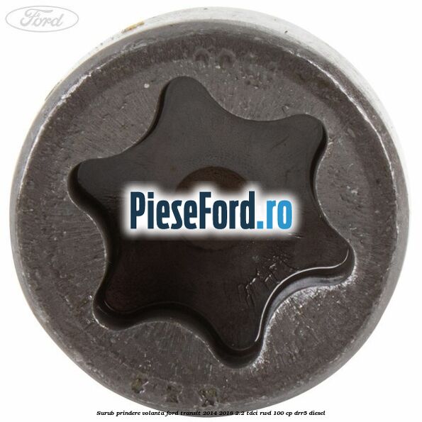 Surub prindere volanta Ford Transit 2014-2018 2.2 TDCi RWD 100 cp Surub prindere volanta Ford Transit 2014-2018 2.2 TDCi RWD 100 cp DRR5 diesel