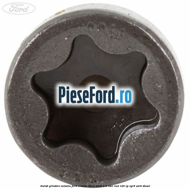Surub prindere volanta Ford Transit 2014-2018 2.2 TDCi RWD 125 cp CYR5, USR6 diesel