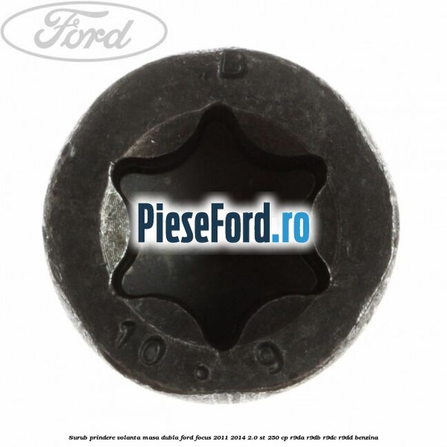 Surub prindere volanta masa dubla Ford Focus 2011-2014 2.0 ST 250 cp R9DA, R9DB, R9DC, R9DD benzina