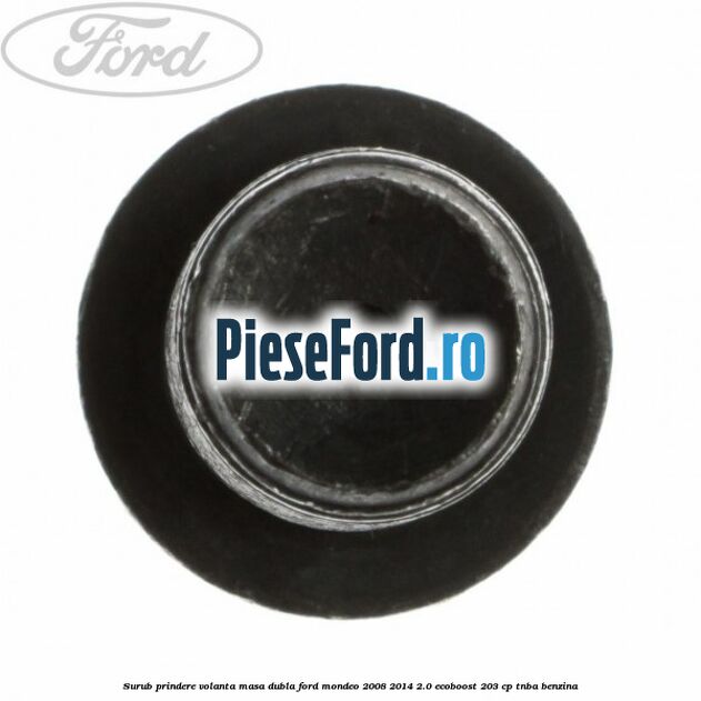 Surub prindere volanta masa dubla Ford Mondeo 2008-2014 2.0 EcoBoost 203 cp TNBA benzina