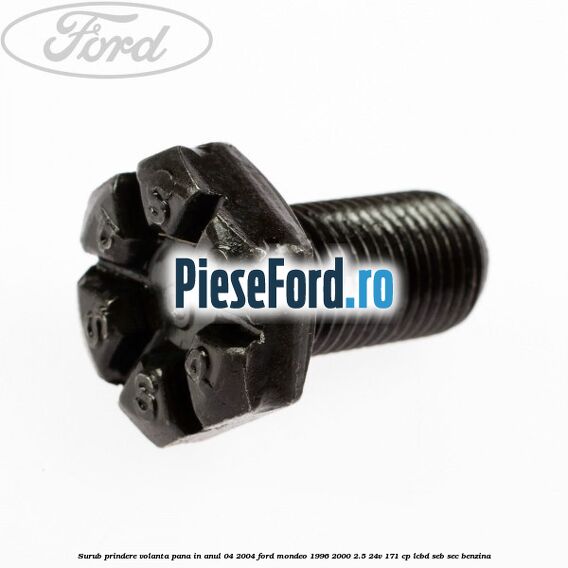 Surub prindere volanta pana in anul 04/2004 Ford Mondeo 1996-2000 2.5 24V 171 cp LCBD, SEB, SEC benzina