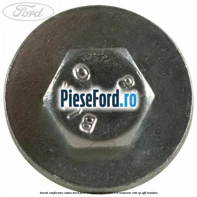 Surub ranforsare cadru bord, Ford EcoSport 2019-2023 1.0 EcoBoost 100 cp SFJL benzina
