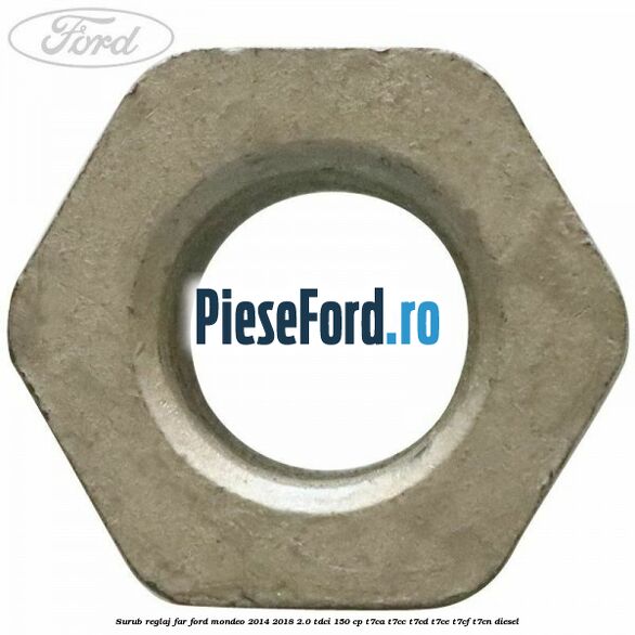 Surub reglaj far Ford Mondeo 2014-2018 2.0 TDCi 150 cp T7CA, T7CC, T7CD, T7CE, T7CF, T7CN diesel