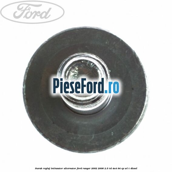 Surub reglaj intinzator alternator Ford Ranger 2002-2006 2.5 TD 4x4 84 cp WL-T diesel