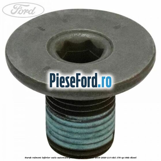 Surub rulment inferior cutie automata Powershift Ford C-Max 2016-2020 2.0 TDCi 170 cp T8DE diesel