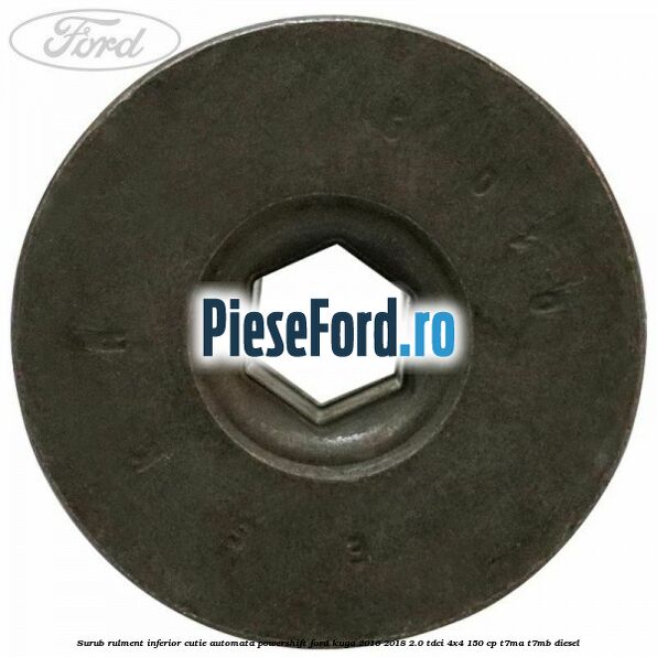 Surub rulment inferior cutie automata Powershift Ford Kuga 2016-2018 2.0 TDCi 4x4 150 cp T7MA, T7MB diesel