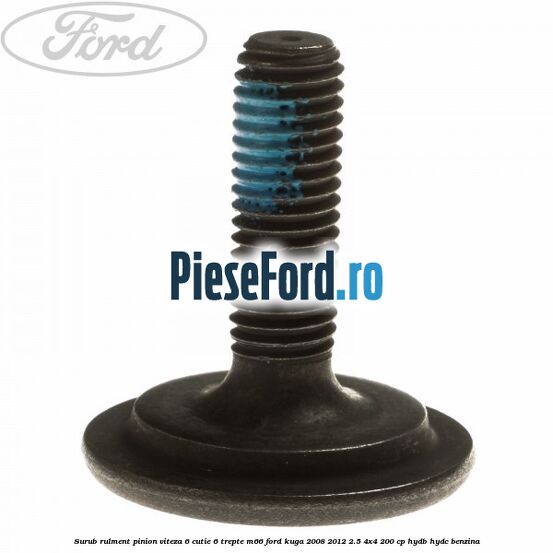 Surub rulment pinion viteza 6 cutie 6 trepte M66 Ford Kuga 2008-2012 2.5 4x4 200 cp HYDB, HYDC benzina