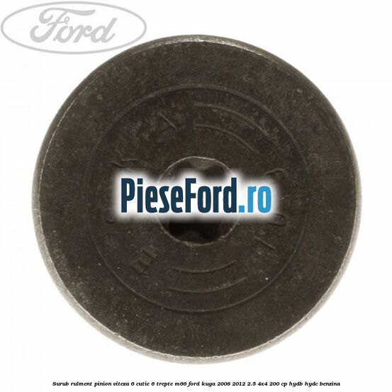 Surub rulment pinion viteza 6 cutie 6 trepte M66 Ford Kuga 2008-2012 2.5 4x4 200 cp HYDB, HYDC benzina