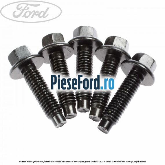Surub scurt prindere filtru ulei cutie automata 10 trepte Ford Transit 2019-2023 2.0 EcoBlue 150 cp P0FA diesel