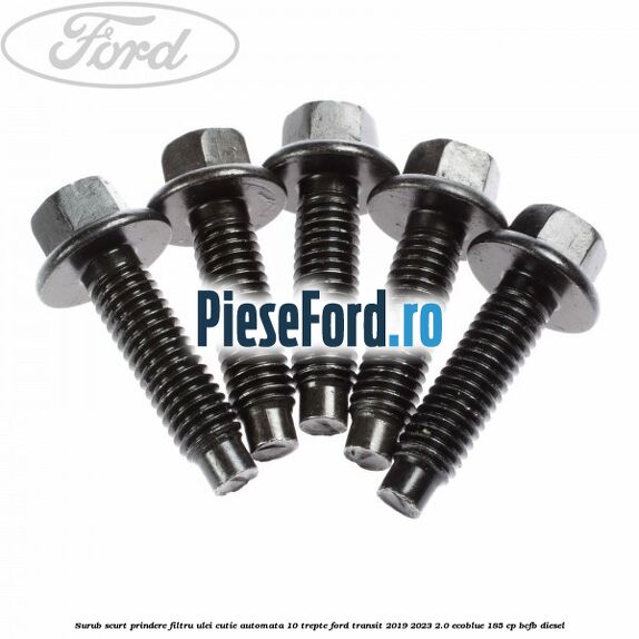 Surub scurt prindere filtru ulei cutie automata 10 trepte Ford Transit 2019-2023 2.0 EcoBlue 185 cp BCFB diesel