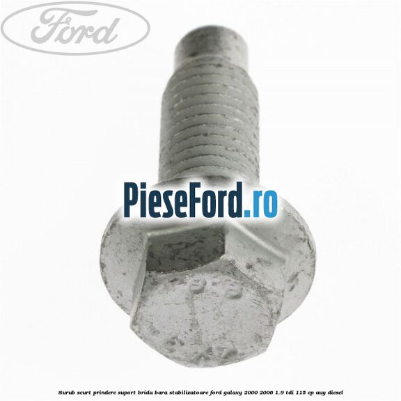 Surub scurt prindere suport brida bara stabilizatoare Ford Galaxy 2000-2006 1.9 TDI 115 cp AUY diesel