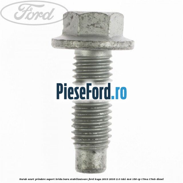 Surub scurt prindere suport brida bara stabilizatoare Ford Kuga 2013-2016 2.0 TDCi 4x4 150 cp T7MA, T7MB diesel