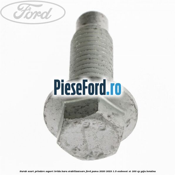 Surub scurt prindere suport brida bara stabilizatoare Ford Puma 2020-2023 1.5 EcoBoost ST 200 cp YZJA benzina