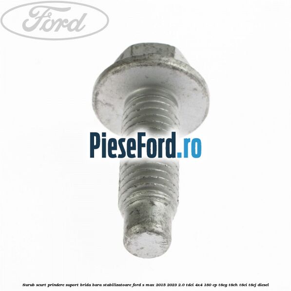 Surub scurt prindere suport brida bara stabilizatoare Ford S-Max 2015-2023 2.0 TDCi 4x4 180 cp T8CG, T8CH, T8CI, T8CJ diesel