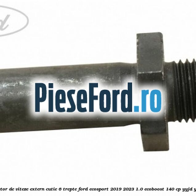 Surub selector de viteze extern cutie 6 trepte Ford EcoSport 2019-2023 1.0 EcoBoost 140 cp YYJD, YYJF benzina