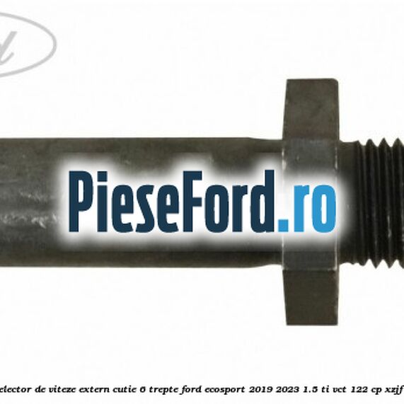 Surub selector de viteze extern cutie 6 trepte Ford EcoSport 2019-2023 1.5 Ti-VCT 122 cp XZJF benzina