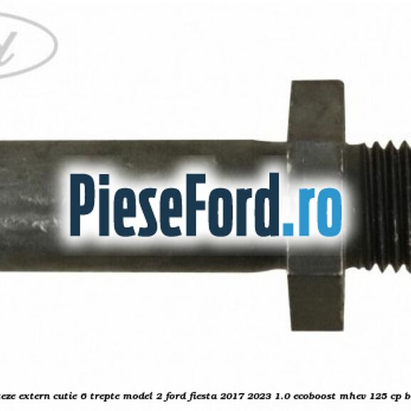 Surub selector de viteze extern cutie 6 trepte model 2 Ford Fiesta 2017-2023 1.0 EcoBoost mHEV 125 cp B7JA, B7JB, B7JC Hybrid