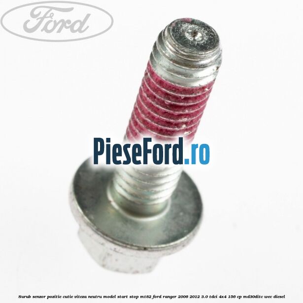 Surub senzor pozitie cutie viteza neutru model start stop MT82 Ford Ranger 2006-2012 3.0 TDCi 4x4 156 cp MD30DITC, WEC diesel