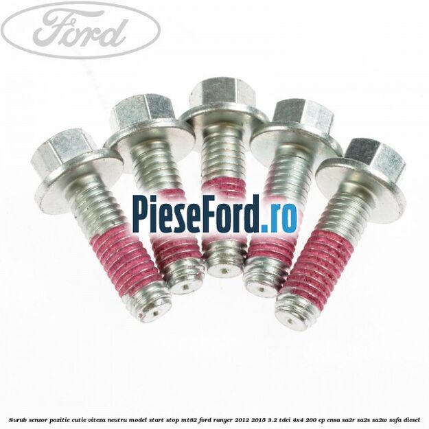Surub senzor pozitie cutie viteza neutru model start stop MT82 Ford Ranger 2012-2015 3.2 TDCi 4x4 200 cp ENSA, SA2R, SA2S, SA2W, SAFA diesel