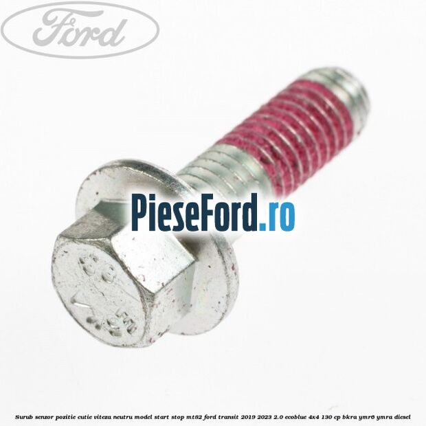 Surub senzor pozitie cutie viteza neutru model start stop MT82 Ford Transit 2019-2023 2.0 EcoBlue 4x4 130 cp BKRA, YMR6, YMRA diesel
