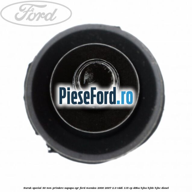 Surub special 30 mm prindere supapa EGR Ford Mondeo 2000-2007 2.0 TDDI 115 cp D6BA, HJBA, HJBB, HJBC diesel