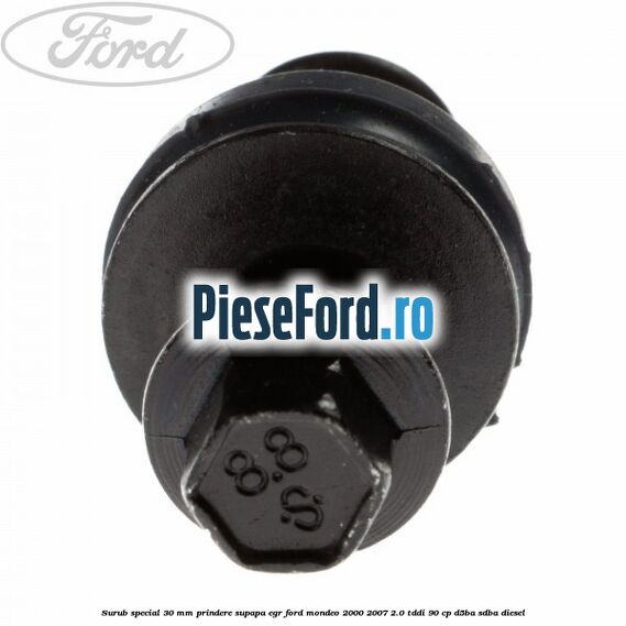 Surub special 30 mm prindere supapa EGR Ford Mondeo 2000-2007 2.0 TDDI 90 cp D5BA, SDBA diesel