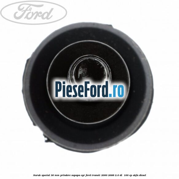 Surub special 30 mm prindere supapa EGR Ford Transit 2000-2006 2.0 DI 100 cp Surub special 30 mm prindere supapa EGR Ford Transit 2000-2006 2.0 DI 100 cp ABFA diesel