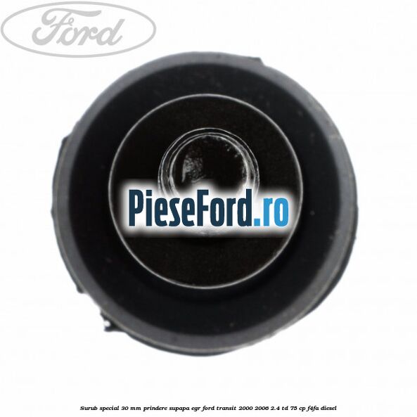 Surub special 30 mm prindere supapa EGR Ford Transit 2000-2006 2.4 TD 75 cp F4FA diesel