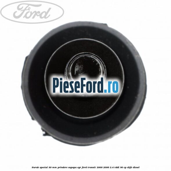 Surub special 30 mm prindere supapa EGR Ford Transit 2000-2006 2.4 TDdi 90 cp D2FE diesel