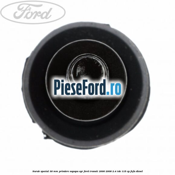 Surub special 30 mm prindere supapa EGR Ford Transit 2000-2006 2.4 TDE 115 cp FXFA diesel