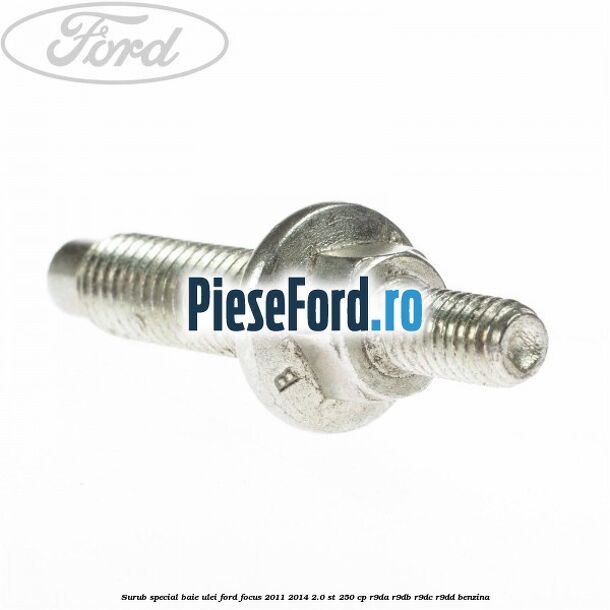 Surub special baie ulei Ford Focus 2011-2014 2.0 ST 250 cp R9DA, R9DB, R9DC, R9DD benzina