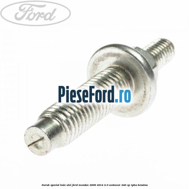 Surub special baie ulei Ford Mondeo 2008-2014 2.0 EcoBoost 240 cp TPBA benzina