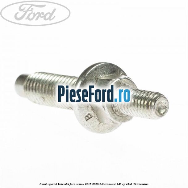 Surub special baie ulei Ford S-Max 2015-2023 2.0 EcoBoost 240 cp R9CD, R9CI benzina