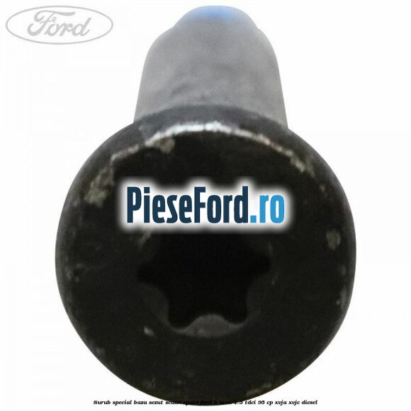 Surub special baza sezut scaun spate Ford B-Max 1.5 TDCi 95 cp XVJA, XVJC diesel