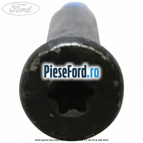 Surub special baza sezut scaun spate Ford B-Max 1.6 TDCi 95 cp T3JB diesel