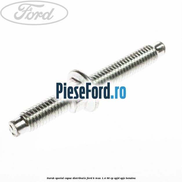 Surub special capac distributie Ford B-Max 1.4 90 cp SPJD, SPJE benzina