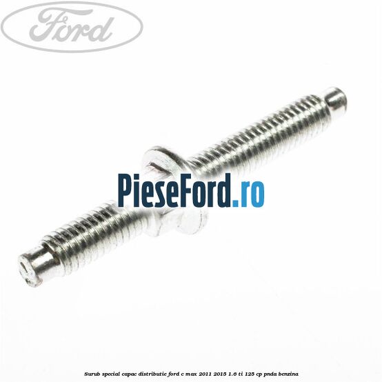 Surub special capac distributie Ford C-Max 2011-2015 1.6 Ti 125 cp PNDA benzina