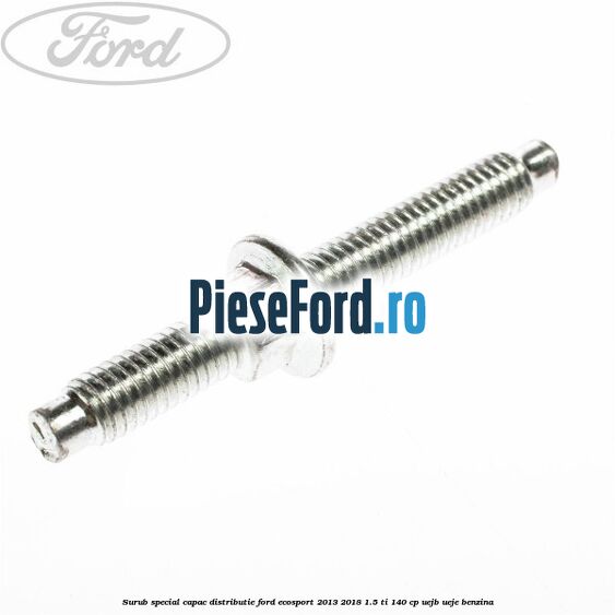 Surub special capac distributie Ford EcoSport 2013-2018 1.5 Ti 140 cp UEJB, UEJE benzina