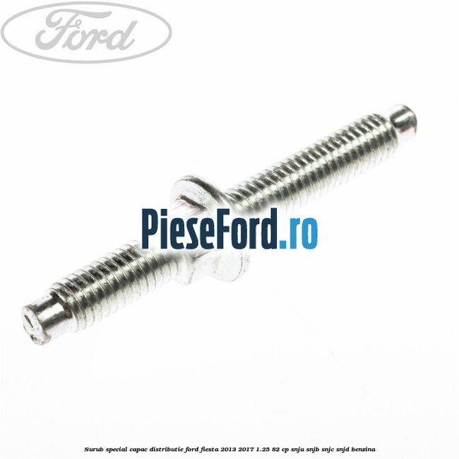 Surub special capac distributie Ford Fiesta 2013-2017 1.25 82 cp SNJA, SNJB, SNJC, SNJD benzina