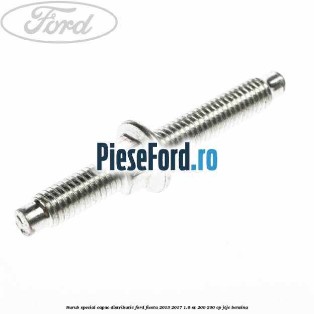 Surub special capac distributie Ford Fiesta 2013-2017 1.6 ST 200 200 cp JTJC benzina
